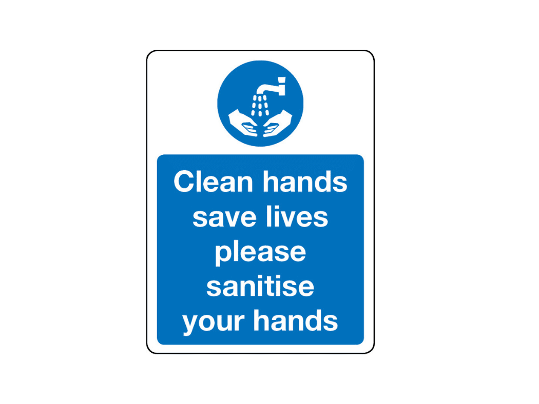 Clean hands save lives please sanitise your hands safety sign 