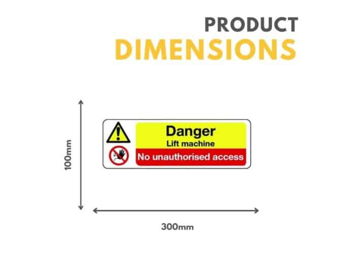 Danger Lift Machine No Unauthorised Access Sign 300mm x 100mm